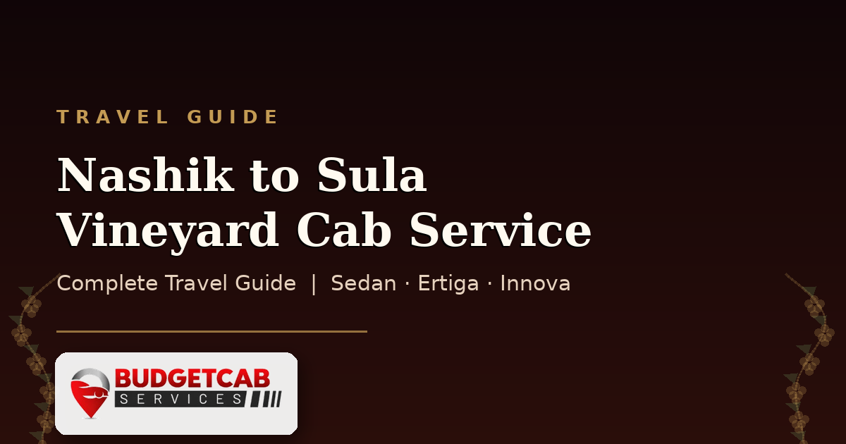Nashik to Sula Vineyard cab service — Budget Cab Services travel guide banner